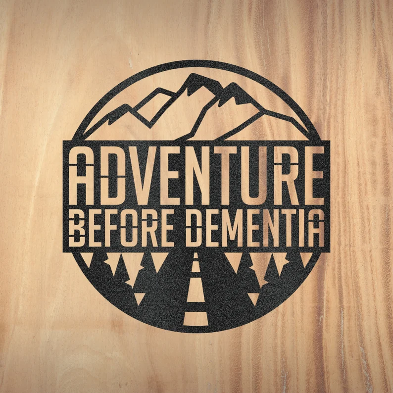 Adventure Before Dementia Metal Sign