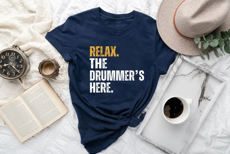 Relax The Drummers Here Shirt