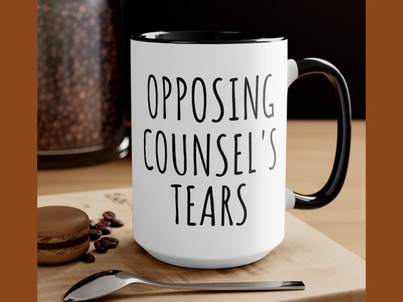 Opposing Counsels Tears Coffee Mug